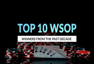Top 10 World Series of Poker Winners